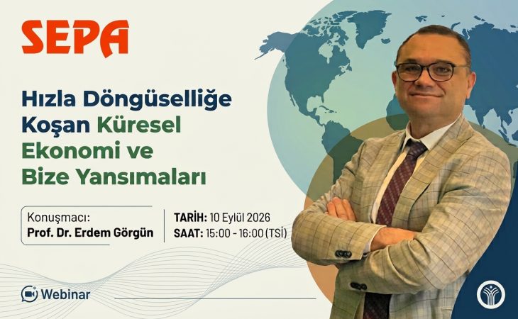Hızla Döngüselliğe Koşan Küresel Ekonomi ve Bize Yansımaları Webinarı